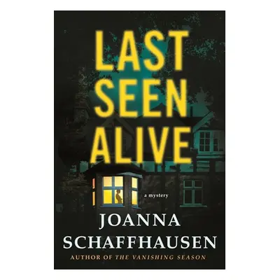 "Last Seen Alive: A Mystery" - "" ("Schaffhausen Joanna")