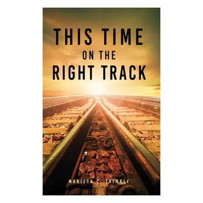 "This Time On The Right Track" - "" ("Trimble Marieta C.")