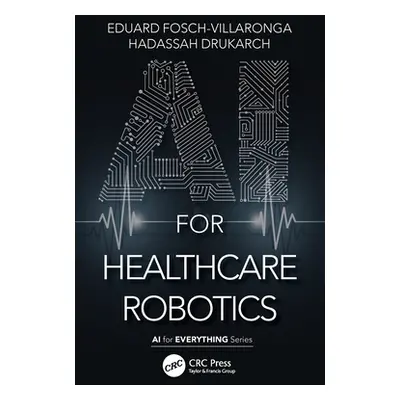 "AI for Healthcare Robotics" - "" ("Fosch-Villaronga Eduard")