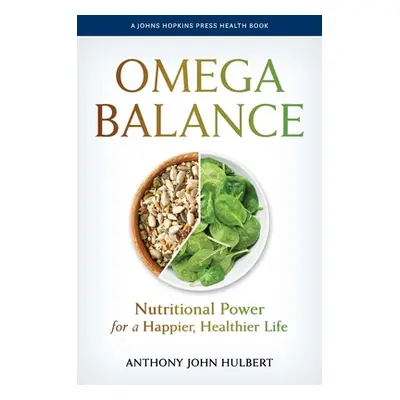 "Omega Balance: Nutritional Power for a Happier, Healthier Life" - "" ("Hulbert Anthony John")