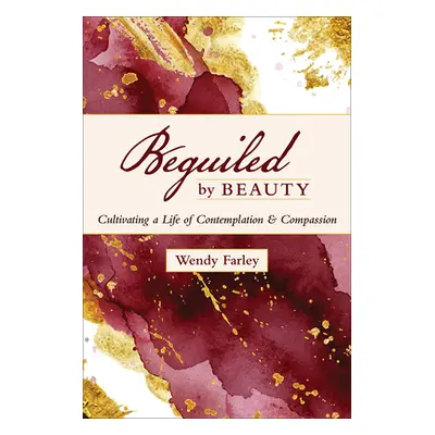 "Beguiled by Beauty" - "" ("Farley Wendy")