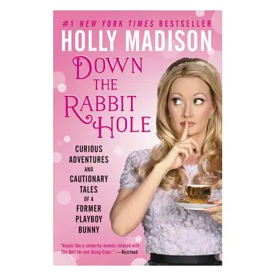 "Down the Rabbit Hole: Curious Adventures and Cautionary Tales of a Former Playboy Bunny" - "" (