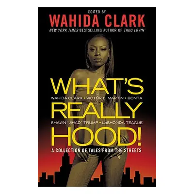 "What's Really Hood!: A Collection of Tales from the Streets" - "" ("Clark Wahida")