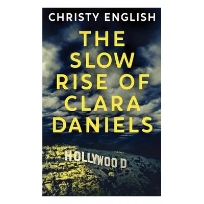 "The Slow Rise Of Clara Daniels" - "" ("English Christy")