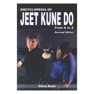 "Encyclopedia of Jeet Kune Do: From A to Z" - "" ("Kent Chris")