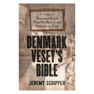 "Denmark Vesey's Bible: The Thwarted Revolt That Put Slavery and Scripture on Trial" - "" ("Schi