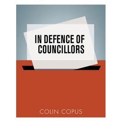 "In Defence of Councillors" - "" ("Copus Colin")