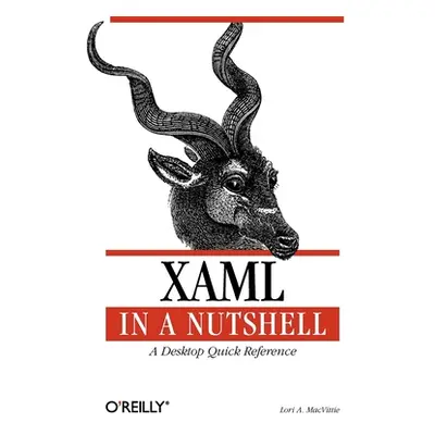 "Xaml in a Nutshell: A Desktop Quick Reference" - "" ("Macvittie Lori A.")