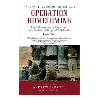 "Operation Homecoming: Iraq, Afghanistan, and the Home Front, in the Words of U.S. Troops and Th