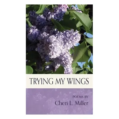 "Trying my Wings" - "" ("Miller Cheri L.")