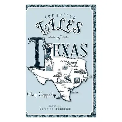 "Forgotten Tales of Texas" - "" ("Coppedge Clay")