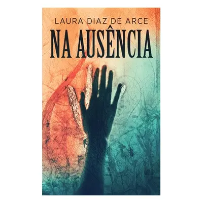 "Na Ausncia" - "" ("Diaz de Arce Laura")