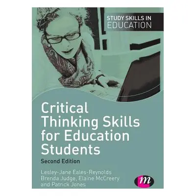 "Critical Thinking Skills for Education Students" - "" ("Eales-Reynolds Lesley-Jane")