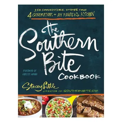 "The Southern Bite Cookbook: More Than 150 Irresistible Dishes from 4 Generations of My Family's