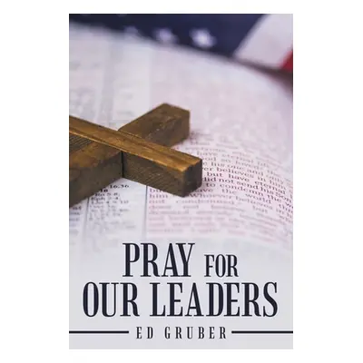 "Pray for Our Leaders" - "" ("Gruber Ed")