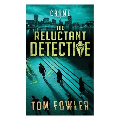 "The Reluctant Detective: A C.T. Ferguson Crime Novel" - "" ("Fowler Tom")