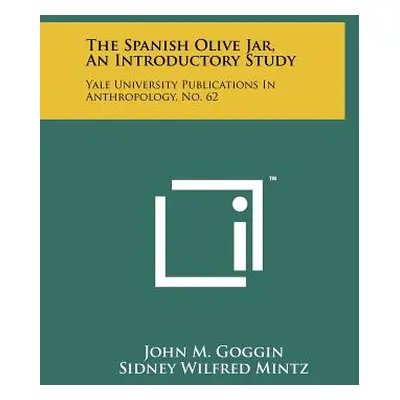 "The Spanish Olive Jar, An Introductory Study: Yale University Publications In Anthropology, No.