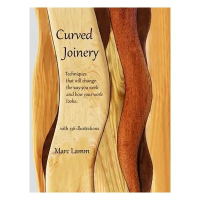 "Curved Joinery - techniques that will change the way you work and how your work will look." - "