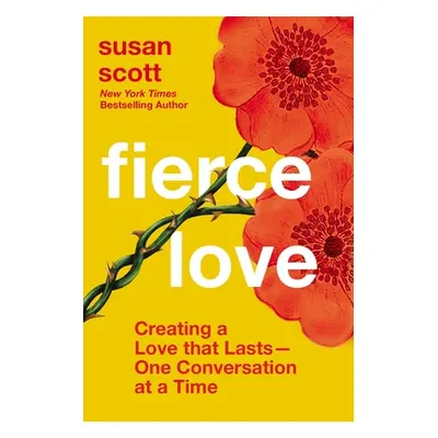 "Fierce Love: Creating a Love That Lasts---One Conversation at a Time" - "" ("Scott Susan")