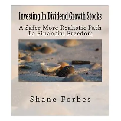 "Investing In Dividend Growth Stocks: A Safer More Realistic Path To Financial Freedom" - "" ("F