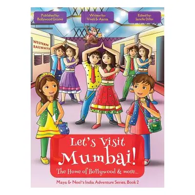 "Let's Visit Mumbai! (Maya & Neel's India Adventure Series, Book 2)" - "" ("Kumar Vivek")