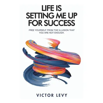 "Life Is Setting Me up for Success" - "" ("Levy Victor")