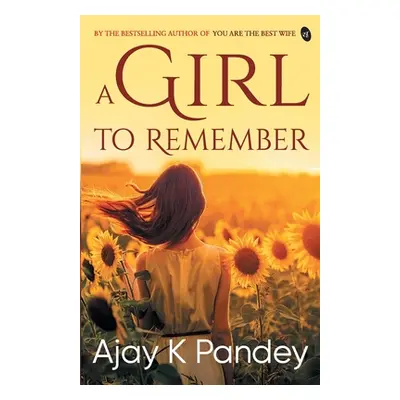 "A Girl to Remember" - "" ("Pandey K. Ajay")