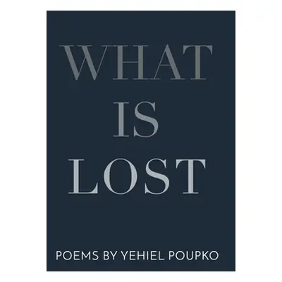 "What Is Lost" - "" ("Poupko Yehiel")