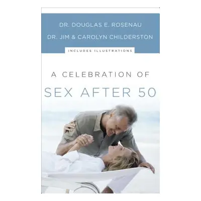 "A Celebration of Sex After 50" - "" ("Rosenau Douglas E.")