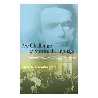 "The Challenge of Spiritual Language: Rudolf Steiner's Linguistic Style" - "" ("Sam Martina Mari