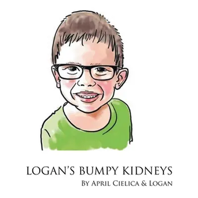 "Logan's Bumpy Kidneys" - "" ("Cielica April")