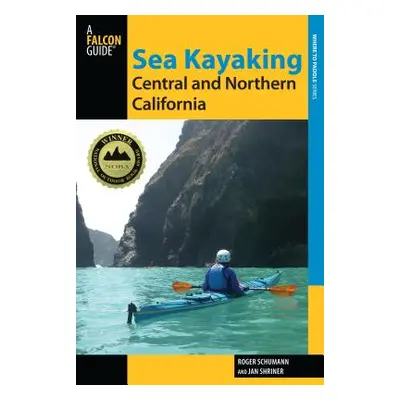 "Sea Kayaking Central and Northern California: The Best Days Trips And Tours From The Lost Coast