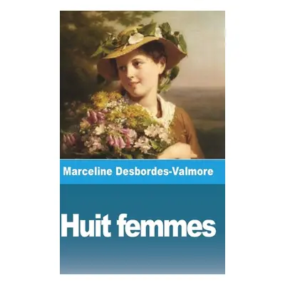 "Huit femmes" - "" ("Desbordes-Valmore Marceline")