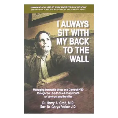 "I Always Sit with My Back to the Wall: Managing Traumatic Stress and Combat Ptsd Through the R-