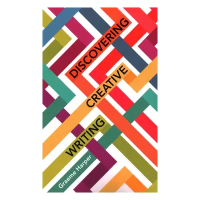 "Discovering Creative Writing" - "" ("Harper Graeme")