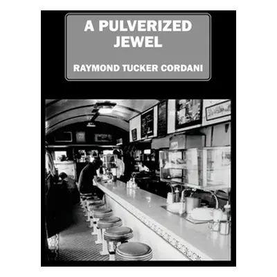 "A Pulverized Jewel" - "" ("Cordani Raymond Tucker")