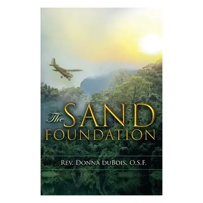 "The Sand Foundation" - "" ("DuBois O. S. F. Donna")