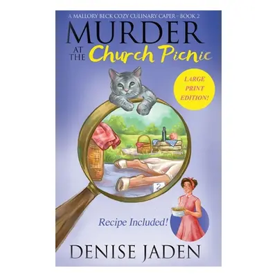 "Murder at the Church Picnic: A Mallory Beck Cozy Culinary Caper" - "" ("Jaden Denise")