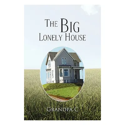 "The Big Lonely House" - "" ("C Grandpa")