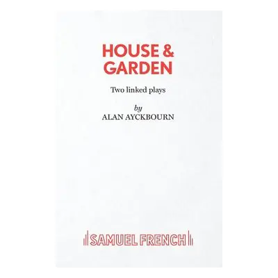 "House & Garden" - "" ("Ayckbourn Alan")