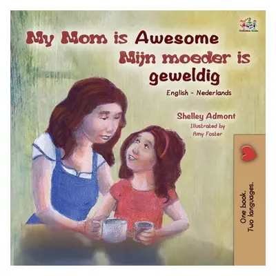 "My Mom is Awesome (English Dutch Bilingual Book for Kids)" - "" ("Admont Shelley")