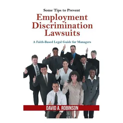 "Some Tips to Prevent Employment Discrimination Lawsuits: A Faith-Based Legal Guide for Managers