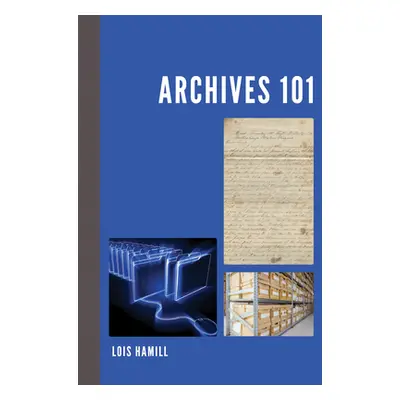 "Archives 101" - "" ("Hamill Lois")