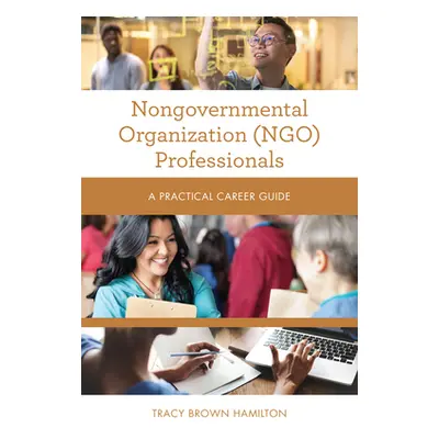 "Nongovernmental Organization (NGO) Professionals: A Practical Career Guide" - "" ("Hamilton Tra