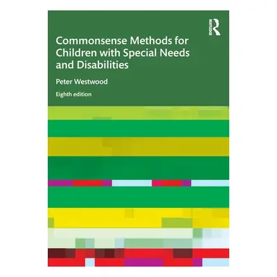 "Commonsense Methods for Children with Special Needs and Disabilities" - "" ("Westwood Peter")