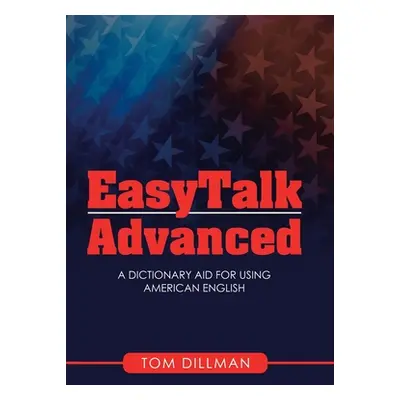 "Easytalk - Advanced: A Dictionary Aid for Using American English" - "" ("Dillman Tom")