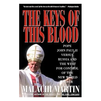 "Keys of This Blood: Pope John Paul II Versus Russia and the West for Control of the New World O