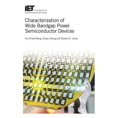 "Characterization of Wide Bandgap Power Semiconductor Devices" - "" ("Wang Fei")