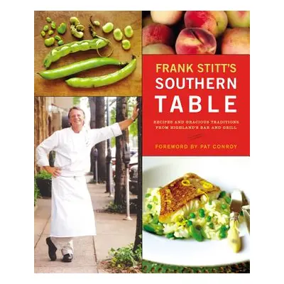 Frank Stitt's Southern Table: Recipes and Gracious Traditions from Highlands Bar and Grill (Stit