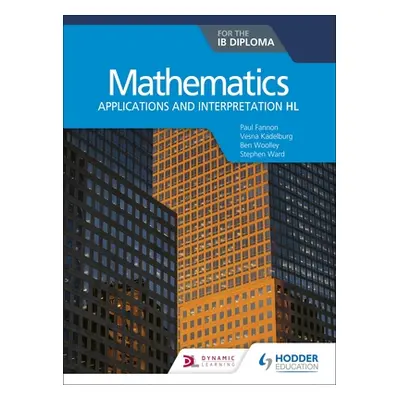 "Mathematics for the Ib Diploma: Applications and Interpretation Hl" - "" ("Fannon Paul")